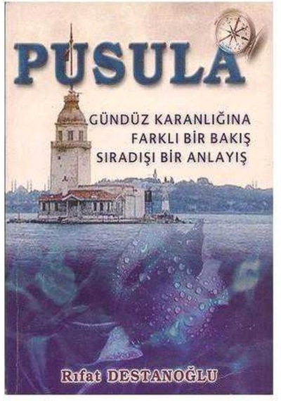 Pusula Gündüz Karanlığına Farklı Bir Bakış - Rıfat Destanoğlu