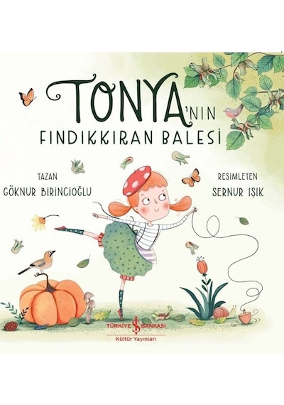 Tonya'nın Fındıkkıran Balesi - Göknur Birincioğlu - İş Bankası Kültür Yayınları