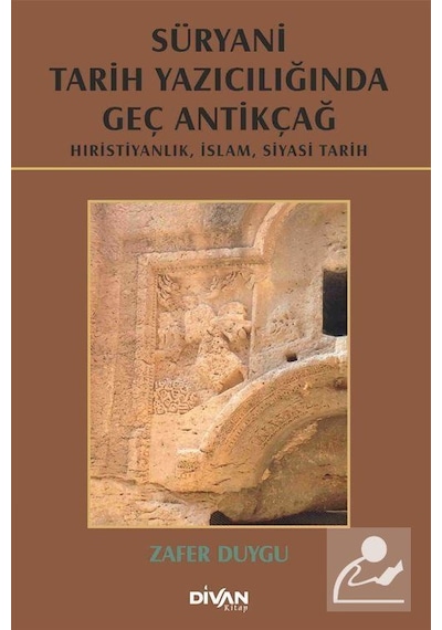 Süryani Tarih Yazıcılığında Geç Antikçağ - Zafer Duygu - Divan Kitap