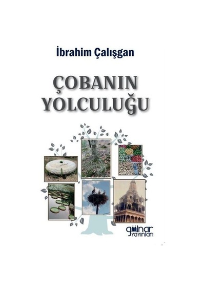 Çobanın Yolculuğu - İbrahim Çalışgan - Gülnar Yayınları