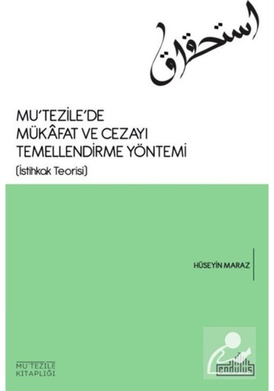 Mutezile'de Mükafat ve Cezayı Temellendirme Yöntemi - Hüseyin Maraz - Endülüs