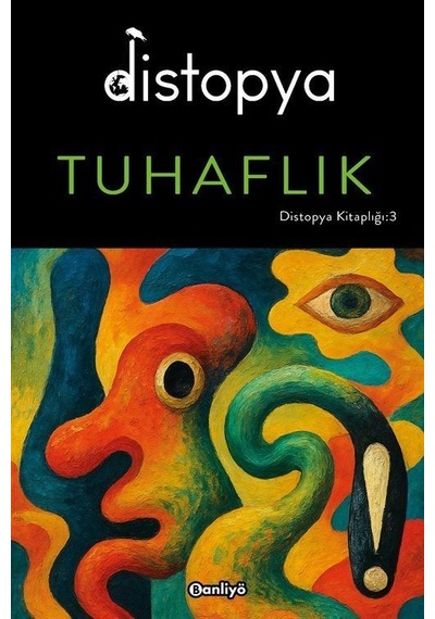 Distopya: Tuhaflık / Kolektif