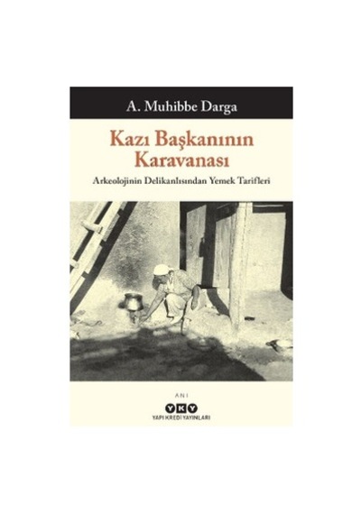 A. Muhibbe'nin Arkeolojinin Delikanlısından Yemek Tarifleri