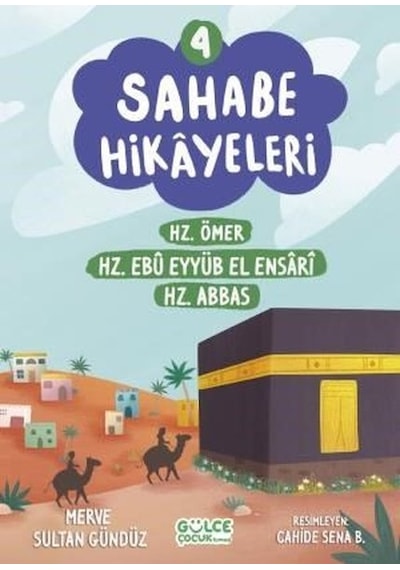 Sahabe Hikayeleri 4 - Hz.Ömer Hz.Ebu Eyyub El Ensari Hz.Abbas - Merve Sultan Gündüz - Gülce Çocuk