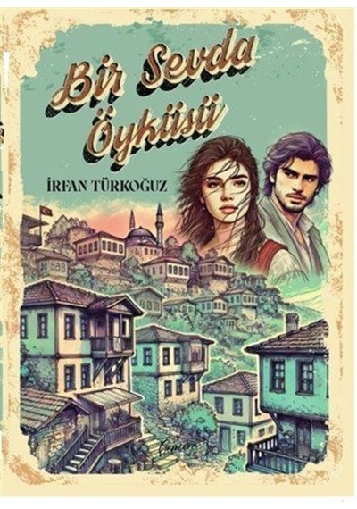 Bir Sevda Öyküsü / İrfan Türkoğuz