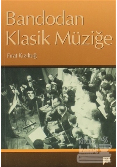 Bandodan Klasik Müziğe - Fırat Kızıltuğ - Pan Yayıncılık