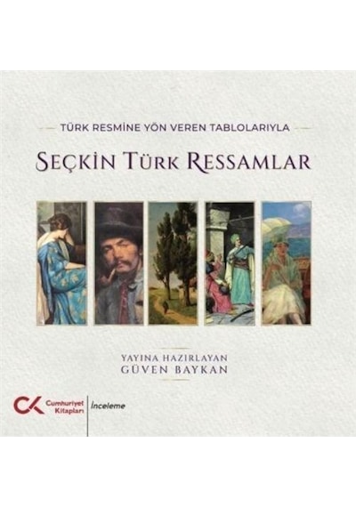 Türk Resmine Yön Veren Tablolarıyla Seçkin Türk Ressamlar / Gü...