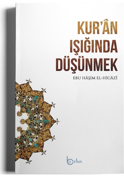 Kuran Işığında Düşünmek