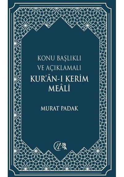 Konu Başlıklı ve Açıklamalı Kur'an-ı Kerim Meali - Büyük Boy - Murat Padak - Nida Yayınları
