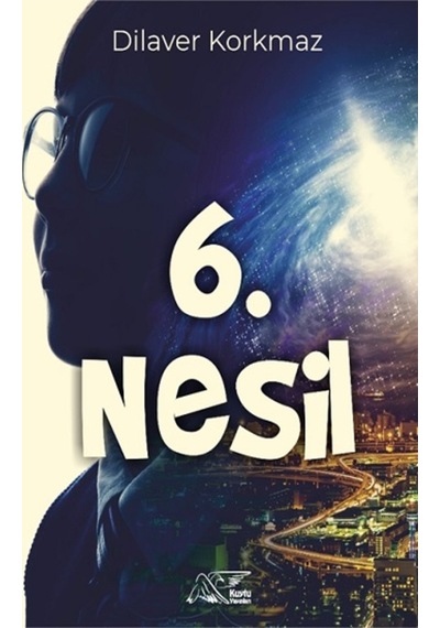 6. Nesil - Dilaver Korkmaz - Kuytu Yayınları