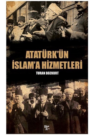 Atatürk'ün İslam'a Hizmetleri - Turan Bozkurt - Halk Kitabevi