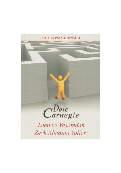 İşten Ve Yaşamdan Zevk Almanın Yolları - Dale Carneige