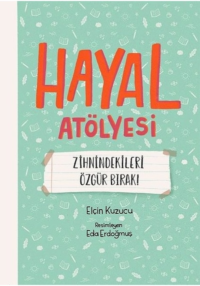 Hayal Atölyesi-Zihindekileri Özgür Bırak! - Elçin Kuzucu - Meav Yayıncılık