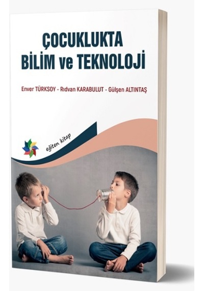 Çocuklukta Bilim ve Teknoloji  - Enver Türksoy  - Eğiten Kitap