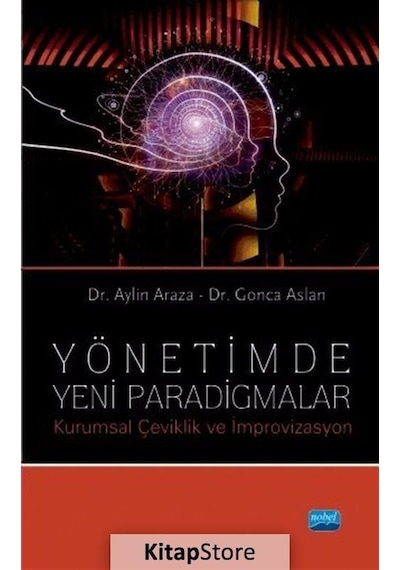Yönetimde Yeni Paradigmalar - Kurumsal Çeviklik ve İmprovizasyon - Gonca Aslan -  Aylin Araza - Nobel Akademik Yayıncılık