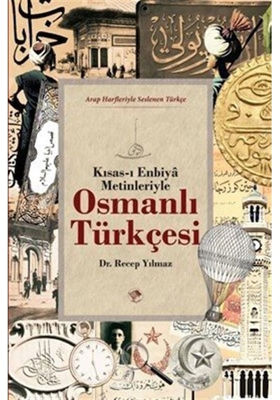 Osmanlı Türkçesi Kısas-ı Enbiya Metinleriyle / Dr. Recep Yılmaz