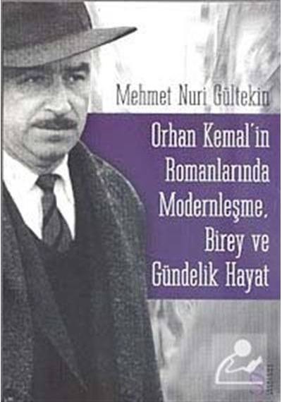Orhan Kemal'in Romanlarında Modernleşme Birey ve Gündelik Hayat - Mehmet Nuri Güntekin - Everest Yayınları