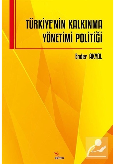 Türkiye'nin Kalkınma Yönetimi Politiği - Ender Akyol - Kriter