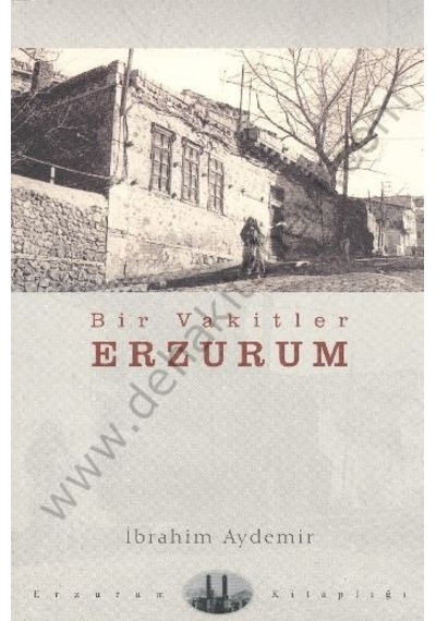 Bir Vakitler Erzurum  - İbrahim Aydemir  - Dergah Yayınları
