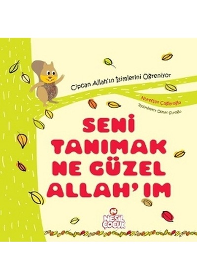 Seni Tanımak Ne Güzel Allah'ım  - Nurefşan Çağlaroğlu  - Nesil Çocuk Yayınları