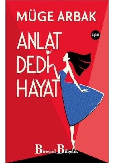 Anlat Dedi Hayat - Müge Arbak - Bireysel Bilgelik Yayınları