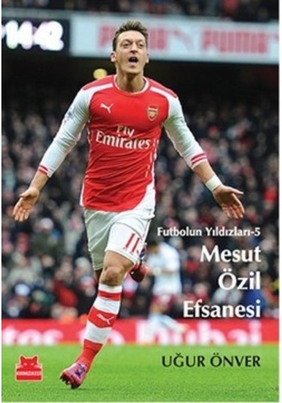 Mesut Özil Efsanesi - Futbolun Yıldızları 5 - Uğur Önver - Kırmızı Kedi