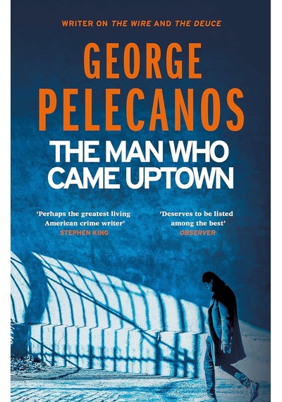 The Man Who Came Uptown: From Co-creator Of Hit Hbo Show We Own This City