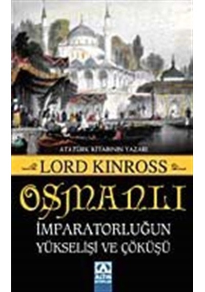 Osmanlı Imparatorluğun Yükselişi Ve Çöküşü / Lord Kinross 9789752109551