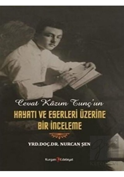 Kurgan Edebiyat - Cevat Kazım Tunç'un Hayatı ve Eserleri Üzerine Bir İnceleme