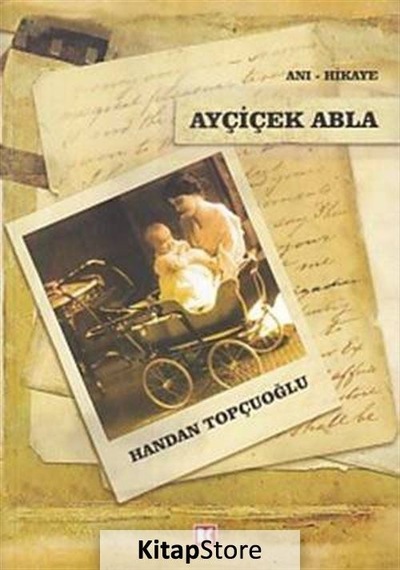Ayçiçek Abla - Handan Topçuoğlu - Beyaz Köşe Yayınları