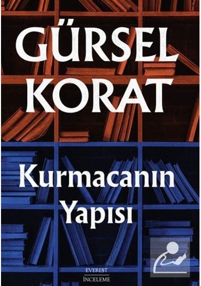 Kurmacanın Yapısı - Gürsel Korat - Everest Yayınları