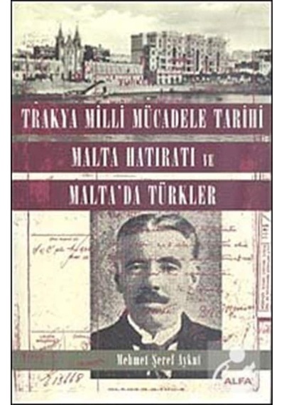 Trakya Milli Mücadele Tarihi Malta Hatıratı ve Malta'da Türkler - Mehmet Şeref Aykut - Alfa Yayıncılık
