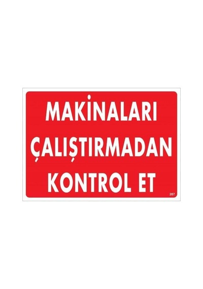 Makinaları Çalıştırmadan Kontrol Et Uyarı Levhası 25x35 Kod:207 - Elwm-286654