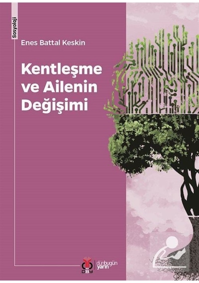 Kentleşme ve Ailenin Değişimi / Enes Battal Keskin