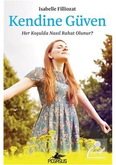 Kendine Güven: Her Koşulda Nasıl Rahat Olunur? / Isabelle Fill...