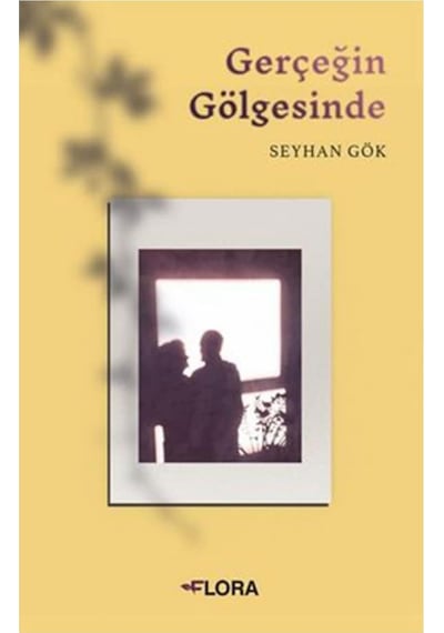 Gerçeğin Gölgesinde - Seyhan Gök - Flora