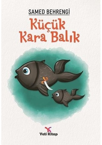 Küçük Kara Balık - Samed Behrengi - Yeti Kitap