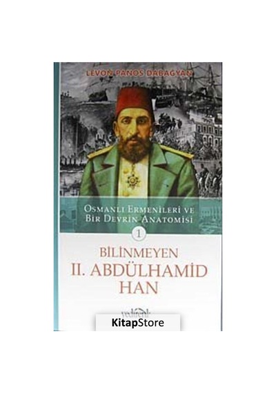 Bilinmeyen 2. Abdülhamid Han - 1 - Levon Panos Dabağyan - Yedirenk