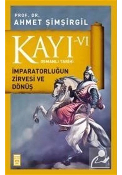 Kayı -Vi Osmanlı Tarihi / Imparatorluğun Zirvesi Ve Dönüş / Pr... 9786050817782