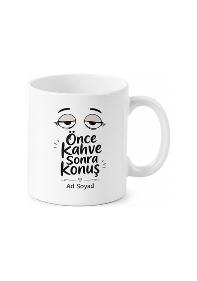 Önce Kahve Sonra Konuş Temalı Baskılı Porselen Kupa Bardak Hediye Beyaz / Çok Renkli