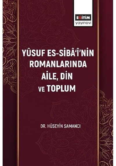 Yûsuf Es-siba'î'nin Romanlarında Aile, Din Ve Toplum / Dr. Hüs...
