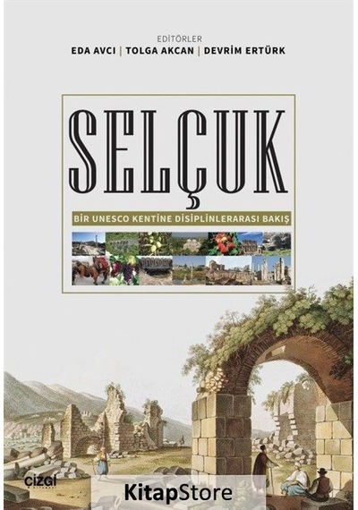 Selçuk - Bir Unesco Kentine Disiplinlerarası Bakış- Çizgi Kitabevi