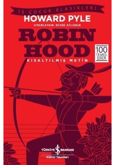 Robin Hood-Kısaltılmış Metin - Howard Pyle - İş Bankası Kültür Yayınları
