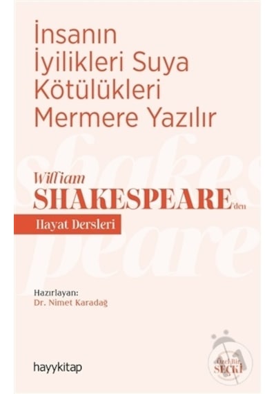 İnsanın İyilikleri Suya Kötülükleri Mermere Yazılır - William Shakespeareden Hayat Dersleri- Hayykitap