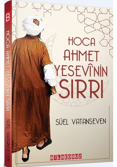 Hoca Ahmet Yesevi'nin Sırrı / Süel Vatanseven 9786052019672