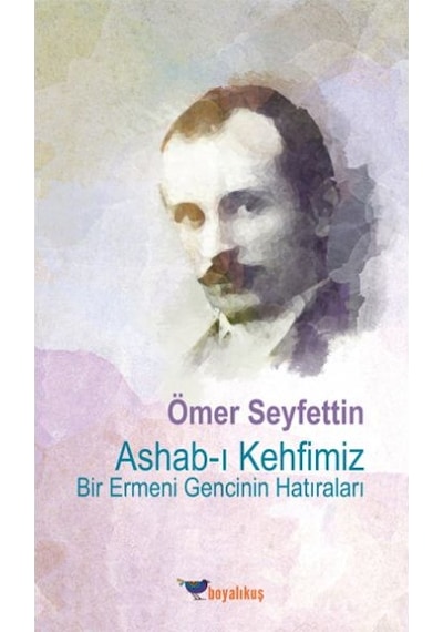 Ashab-ı Kehfimiz-Bir Ermeni Gencinin Hatıraları - Ömer Seyfettin - Boyalıkuş