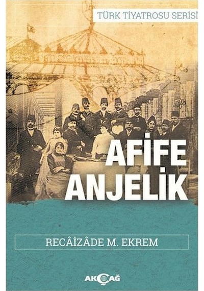 Afife Anjelik - Recaizade Mahmut Ekrem - Akçağ Yayınları