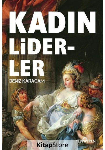 Kadın Liderler - Deniz Karaçam - Yediveren Yayınları