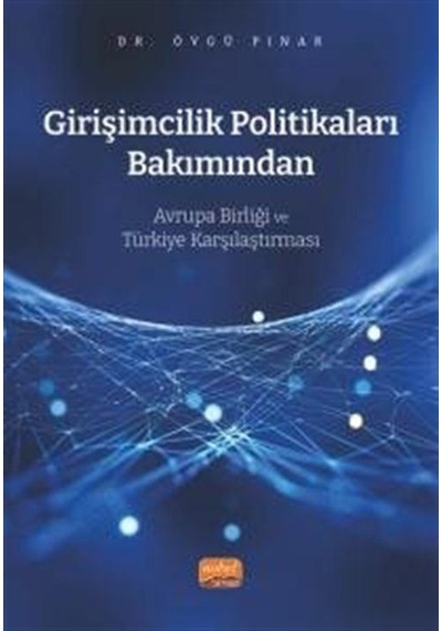 Girişimcilik Politikaları Bakımından Avrupa Birliği ve Türkiye Karşılaştırması - Övgü Pınar - Nobel Bilimsel Eserler