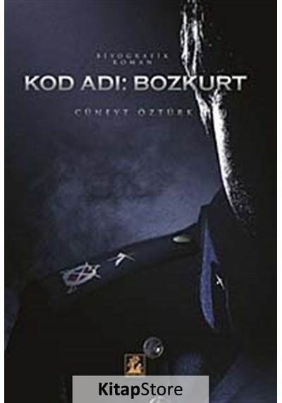 Kod Adı: Bozkurt / Cüneyt Öztürk
